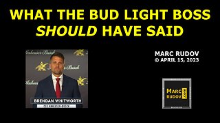 Rudov: What the Bud Light Boss SHOULD Have Said