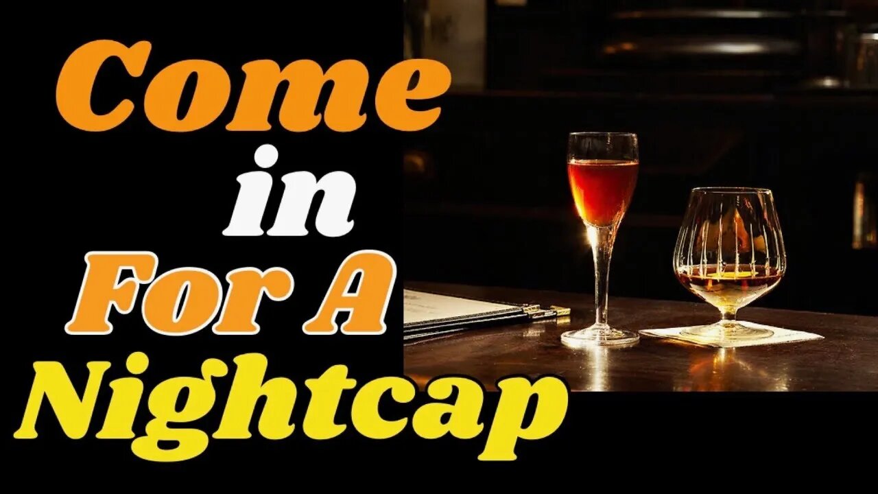 Come in for a #Nightcap; By #TheExpert!