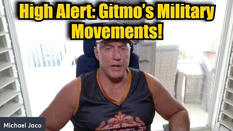 Michael Jaco 11/17/24 - High Alert: Gitmo’s Military Movements!