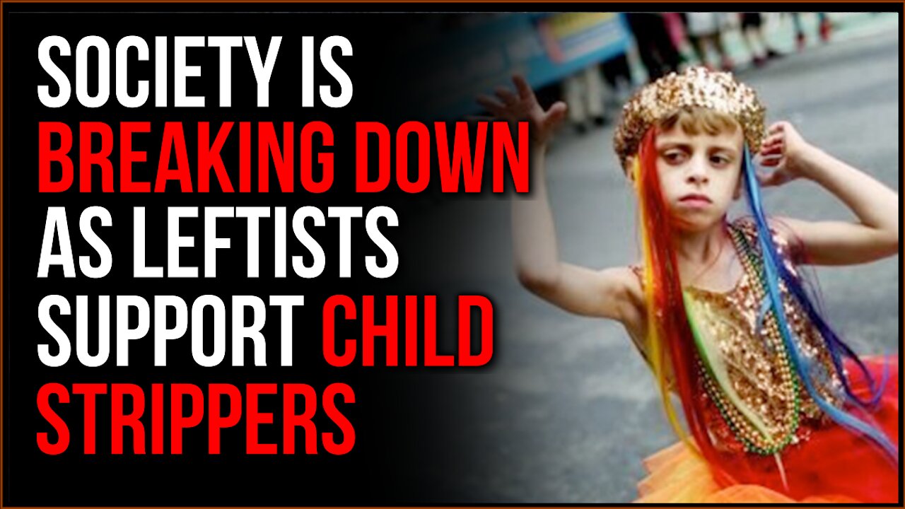 Society Is Breaking Down As The Left Supports CHILD Strippers