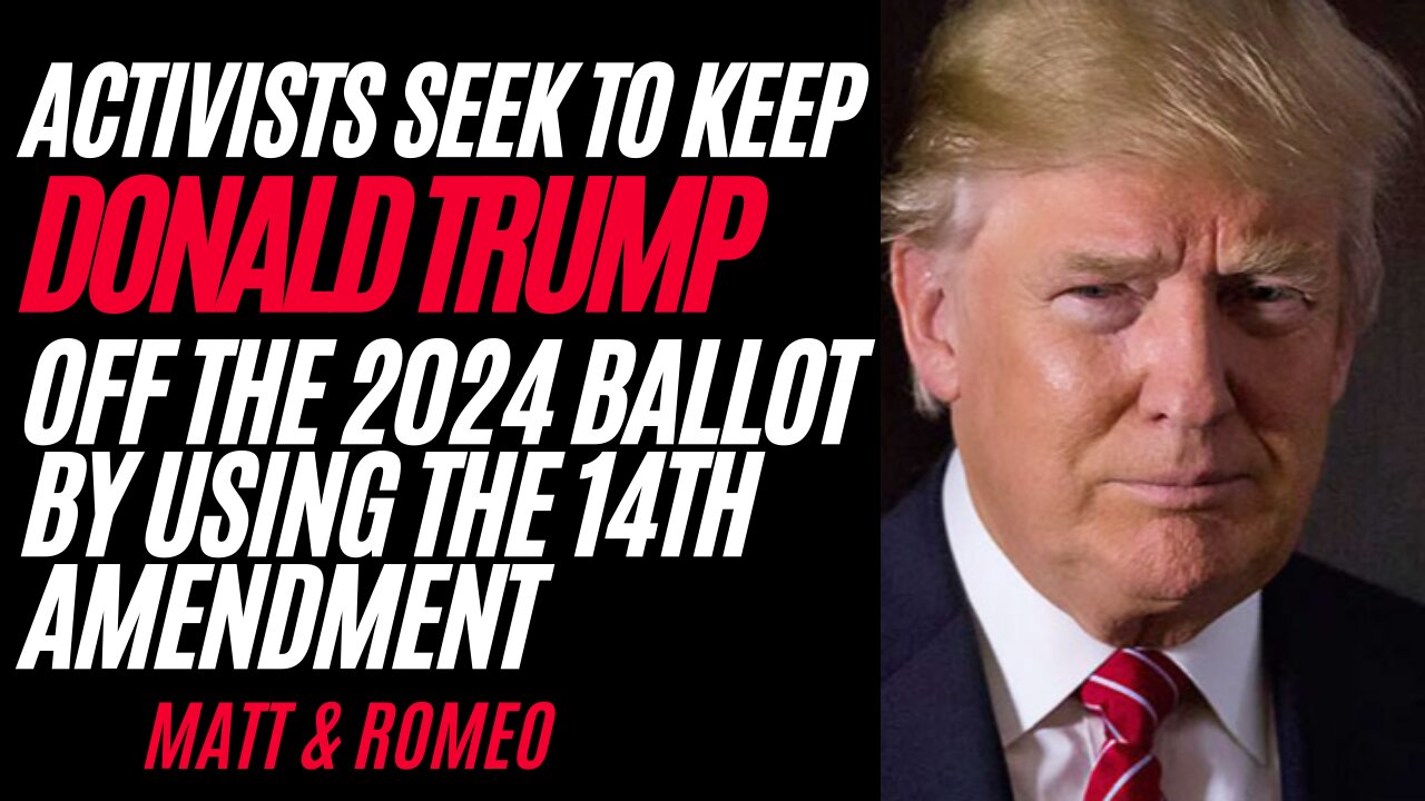 Activists Seek To Keep Donald Trump Off The 2024 Ballot By Using The 14th Amendment