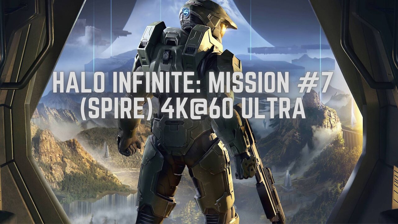 Halo Infinite: Mission #7 (Spire) 4K@60 Ultra