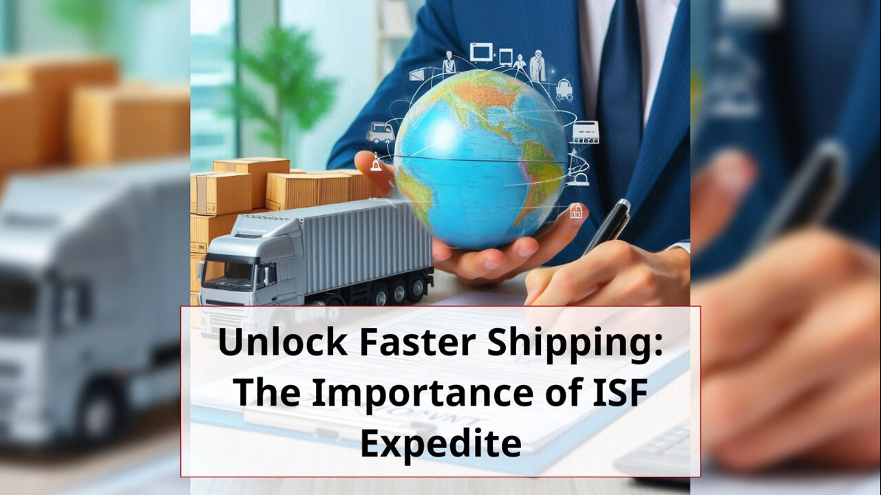 The Importance of ISF Expedite: Avoiding Customs Delays and Penalties!