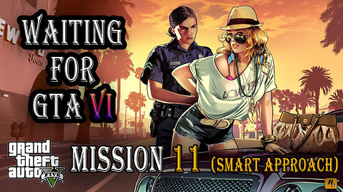 Waiting for GTA VI ➡️ GTA V Mission 11 "Casing The Jewel Store - SMART APPROACH"
