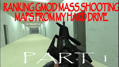 ranking decent gmod mass shooting maps from my hard drive, part-1 (READ DESC!!!)