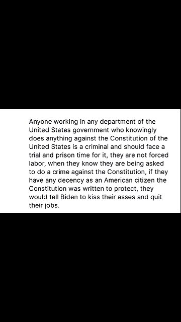 ANYBODY WORKING FOR THE GOVERNMENT HURTING OUR CONSTITUTION IS A CRIMINAL