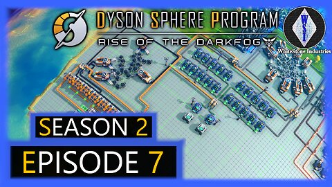 Dyson Sphere Program | Season 2 | Episode 7