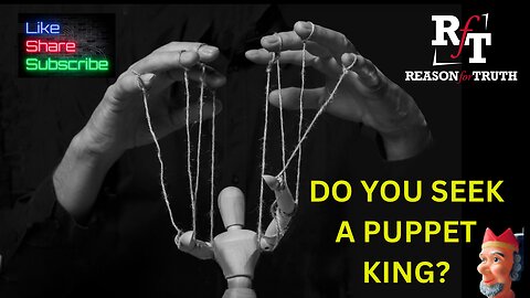 Do You Seek A Puppet King?