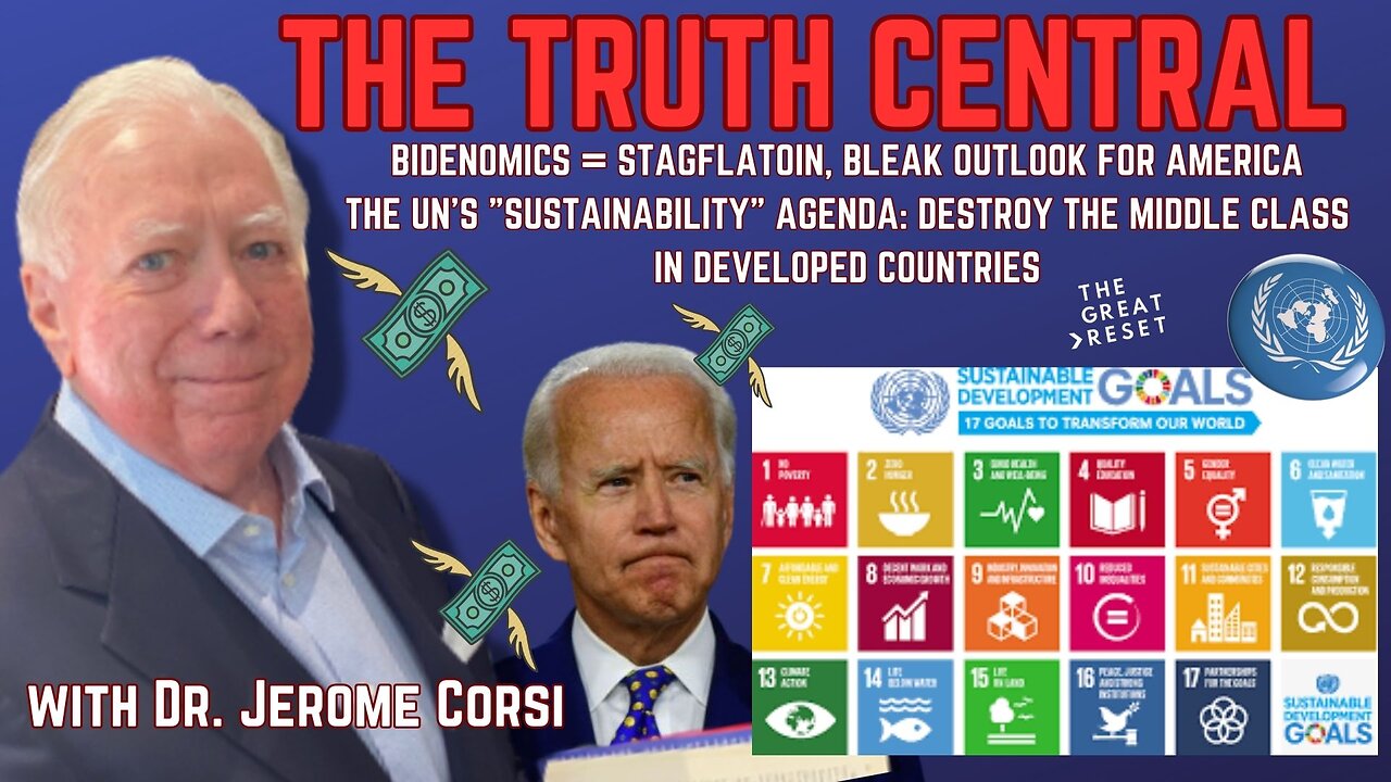 Bidenomics Equals Stagflation; UN Sustainability Agenda: Destroy the Middle Class