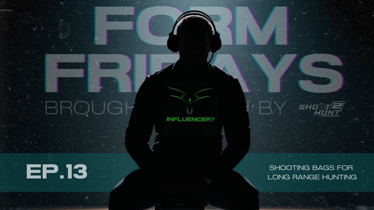 Form Fridays Episode 13: Shooting Bags for Long Range Hunting