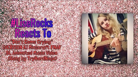 #LiseRocksReacts - "Don't Come Crying" [VERSION A] Minecraft FNAF SL Animated Music Video