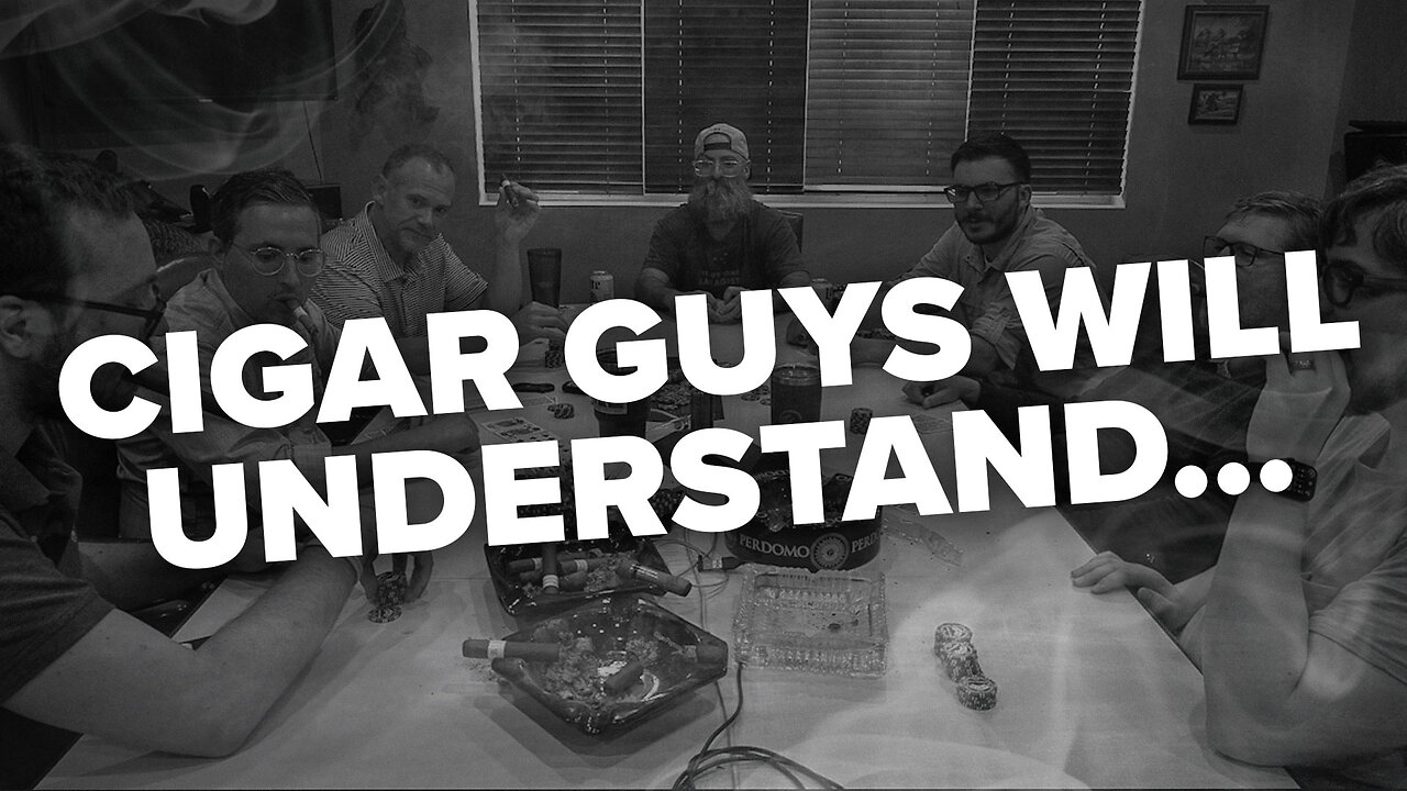 Cigar Guys Will Understand...