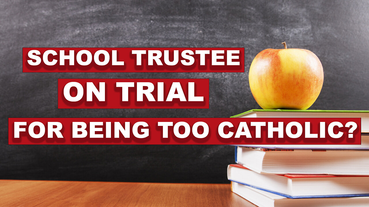 School trustee on trial for being too Catholic?