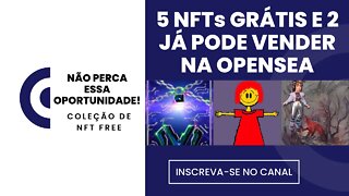 🚨URGENTE! 5 NFTs GRÁTIS E 2 JÁ VAI DIRETO PARA A OPENSEA E PODE SER VENDIDO.