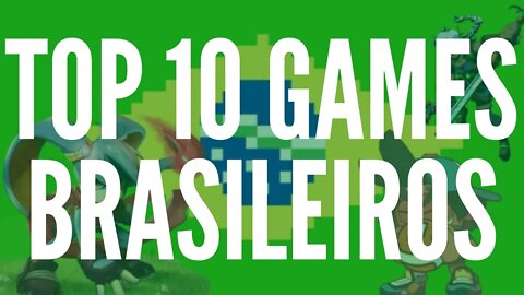 TOP 10 GAMES BRASILEIROS