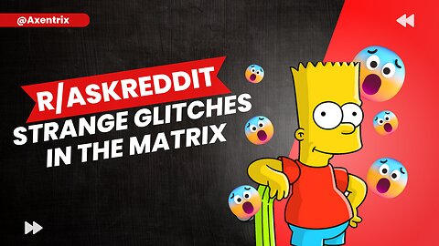 Strange Glitches In The Matrix | Axentrix