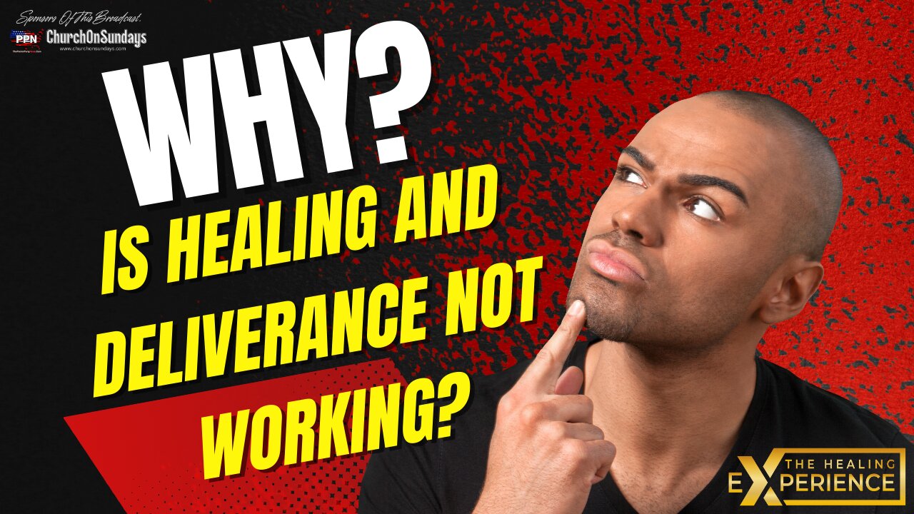 Why is my Healing and Deliverance Not Working? - The Healing Experience