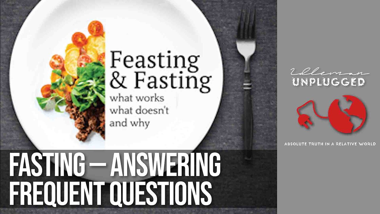 Chapter 2 Continued: Fasting—Answering Frequent Questions | Idleman Unplugged