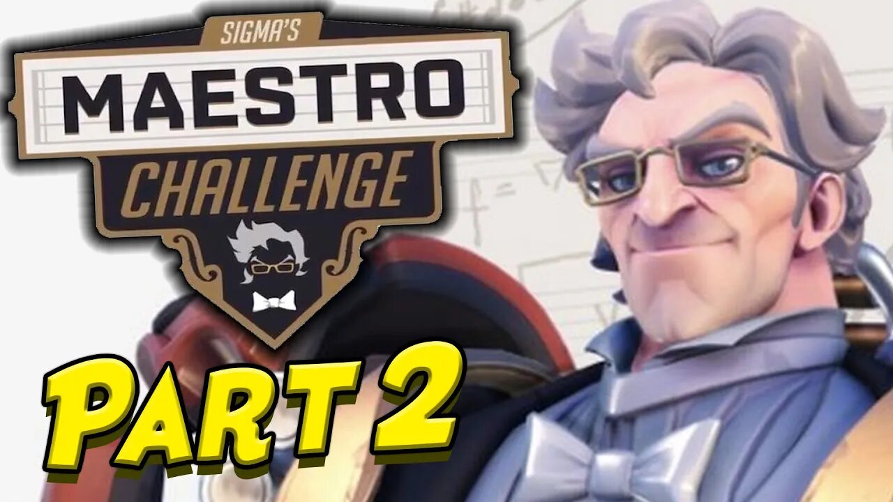 Sigma's Maestro Challenge (Overwatch - Part 2/3)