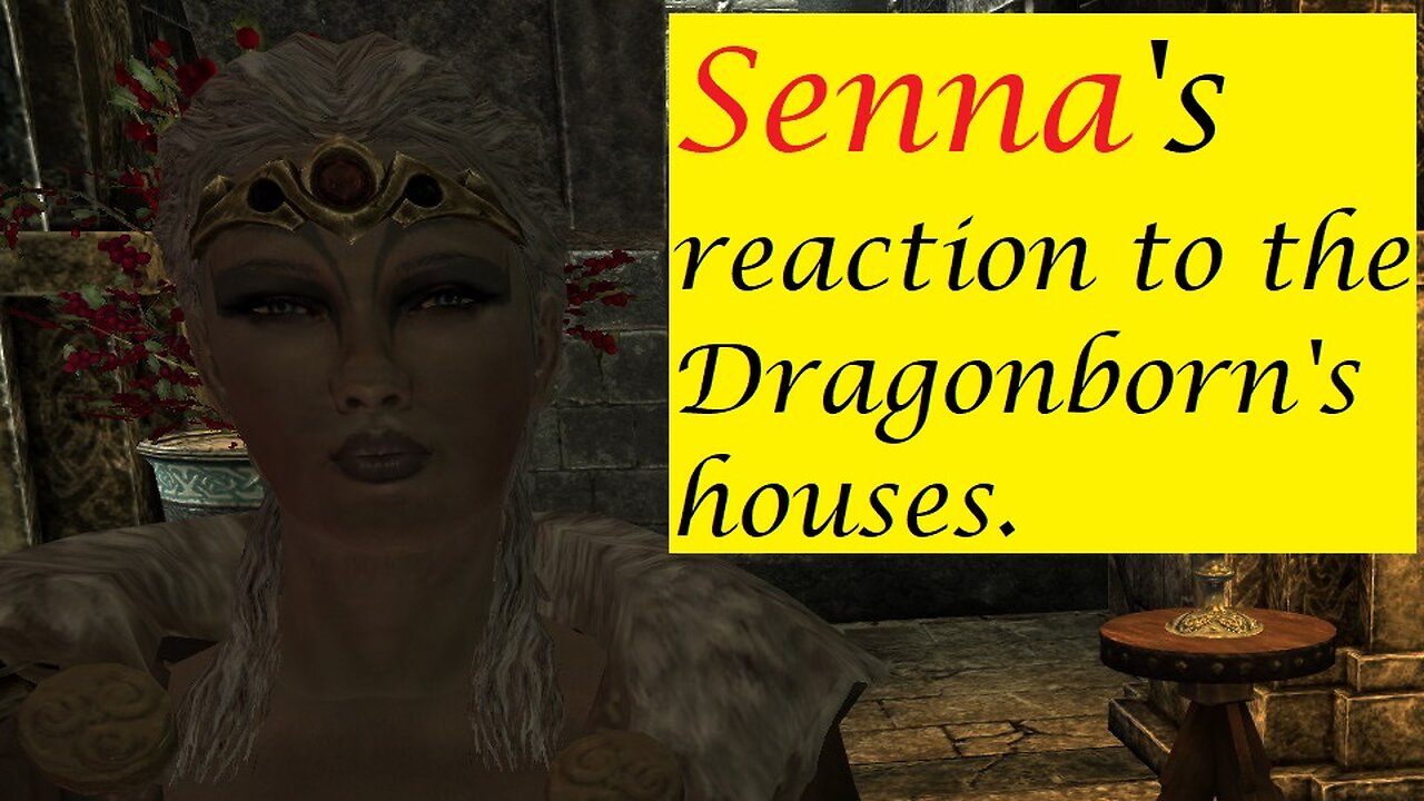 Senna' Reaction to the Dragonborn's houses