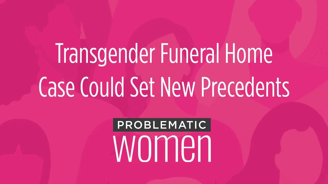 Transgender Funeral Home Case Could Set New Precedents