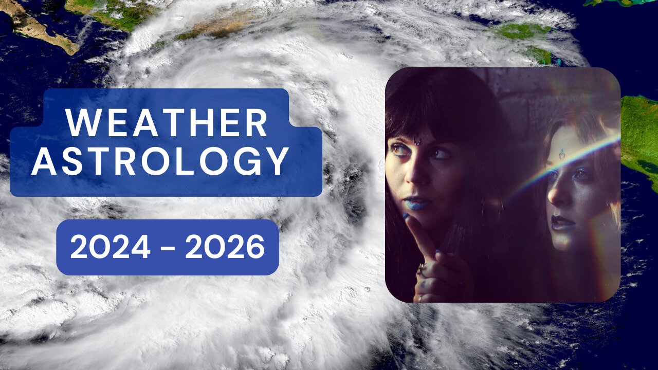WEATHER ASTROLOGY: 2024 - 2026
