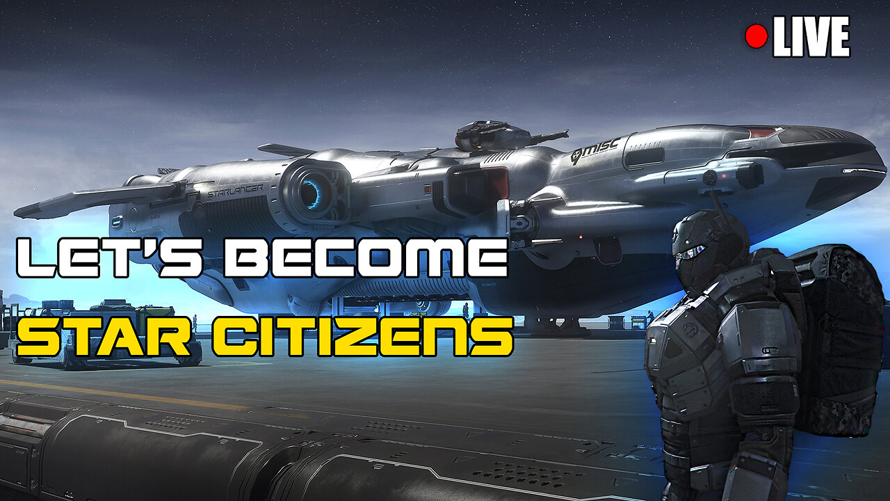 🔴 LiVE: Let's Become Star Citizens