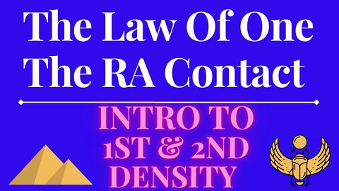 The Law Of One - The RA Contact – This week’s subject is: INTRO TO 1st & 2nd DENSITY