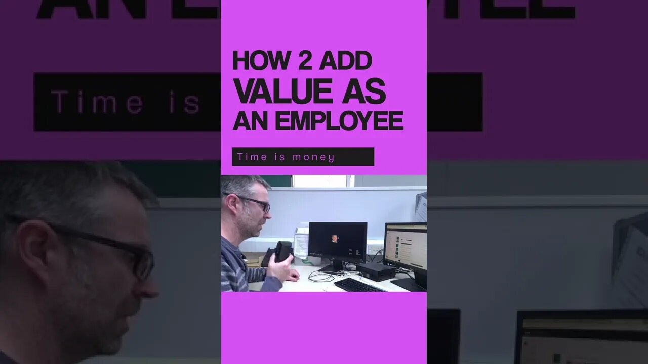 How to add value as an employee part 3 - timey wimey stuff