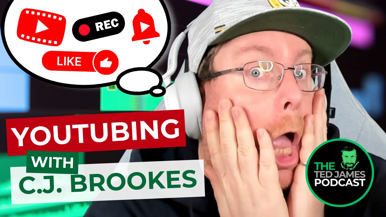 The Ted James Podcast - Episode 6: YouTubing with C.J. Brookes