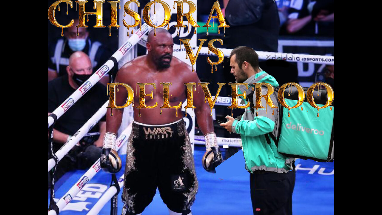 Chisora VS Deliveroo (public fight)?