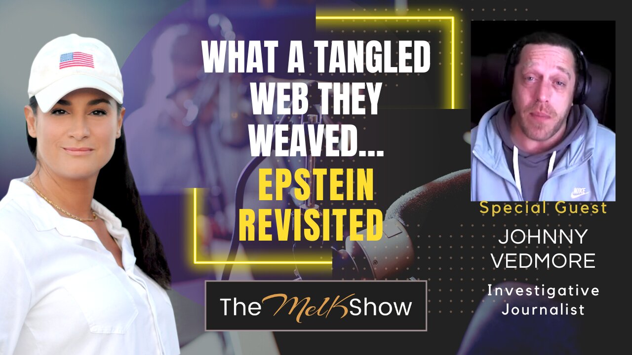 Mel K & Johnny Vedmore | What A Tangled Web They Weaved…Epstein Revisited | 12-31-23