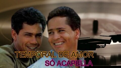 LEANDRO & LEONARDO /TEMPORAL DE AMOR/ ACAPELLA