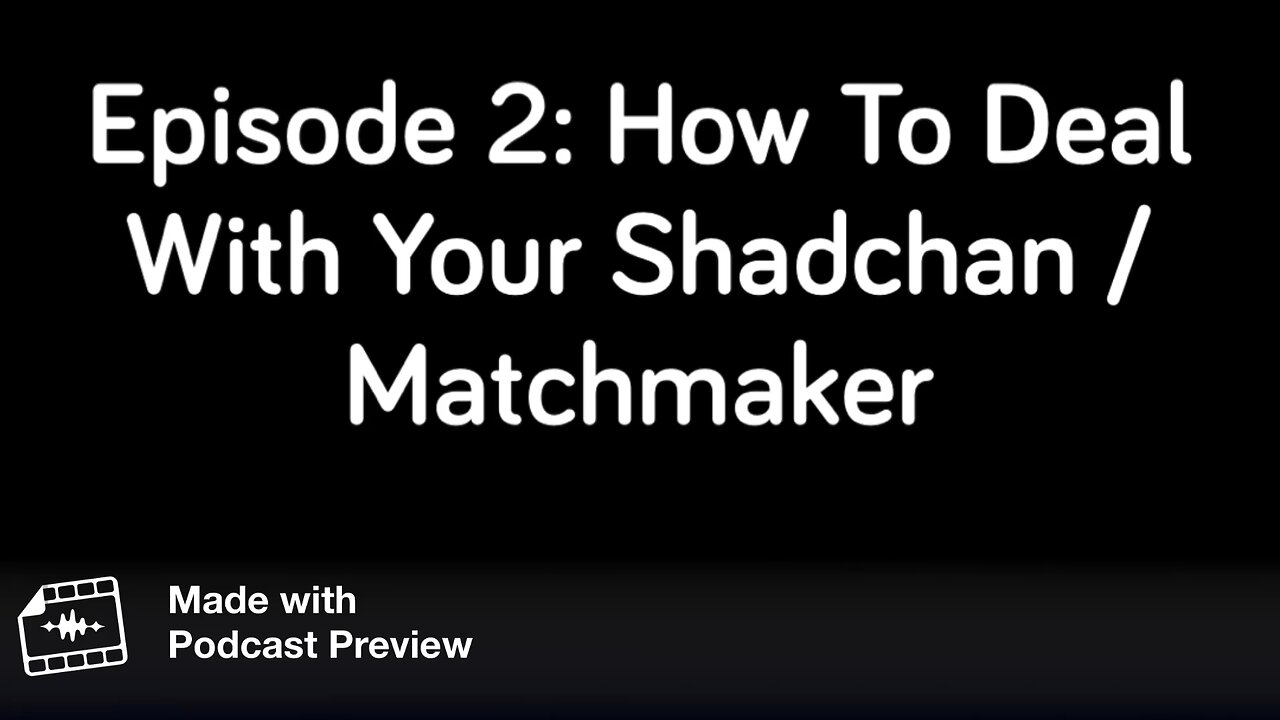 Shidduch Podcast Episode 2
