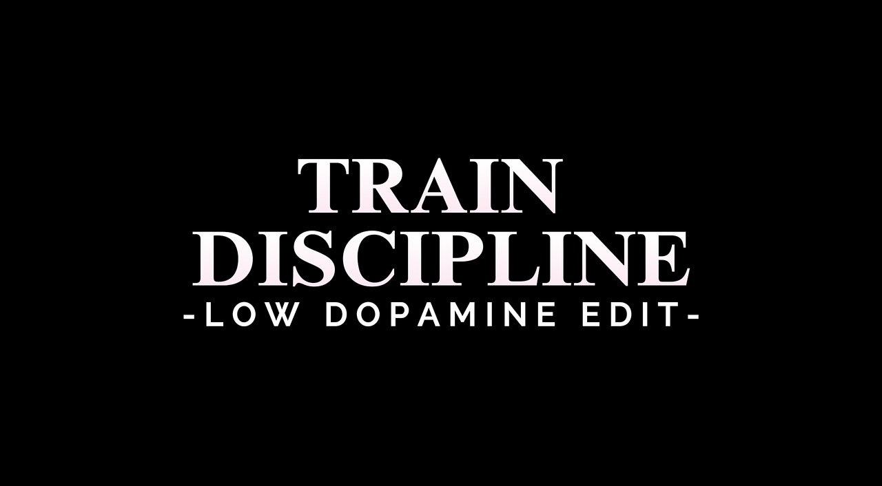 TRAIN DISCIPLINE - LOW DOPAMINE EDIT