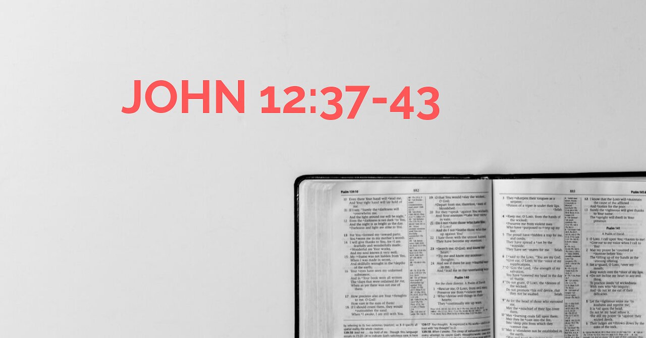 John 12 37-43 Sunday Teaching 6.4.23 Pastor Greg Tyra Part 1 of 2