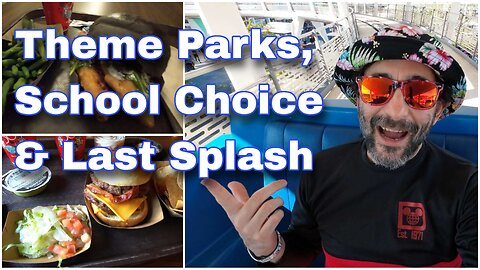 Theme Parks & School Choice | Magic Kingdom Sandwiches & Drama | Last Splash