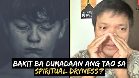 Bakit nga ba hinahayaan ng Diyos na dumaan tayo sa SPIRITUAL DRYNESS?