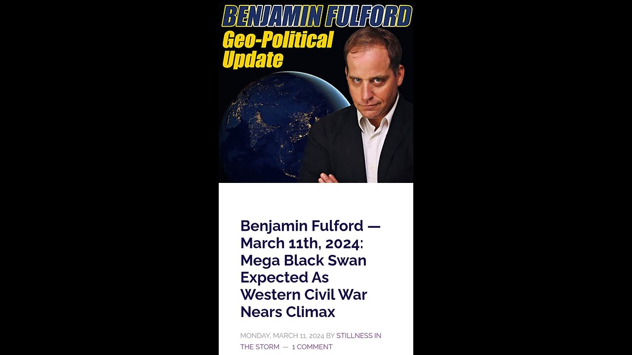 Benjamin Fulford - March 11th, 2024: Mega Black Swan Expected As Western Civil War Nears Climax