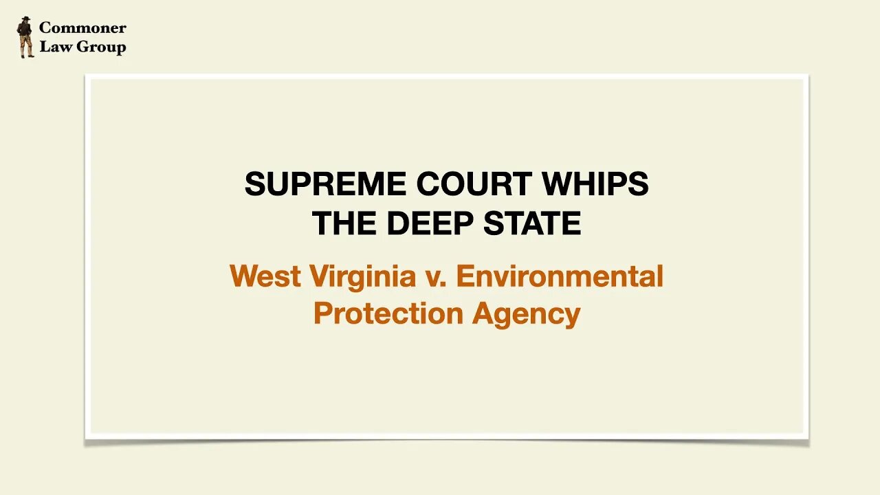 Supreme Court Whips the Deep State - West Virginia v EPA