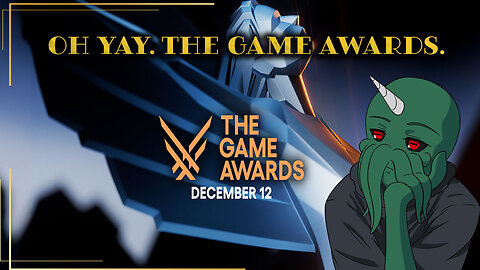 Oh Yay. The Game Awards.