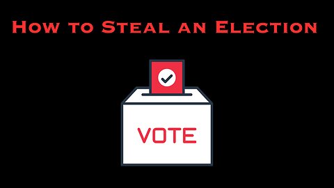 EPISODE 39: How To Steal An Election