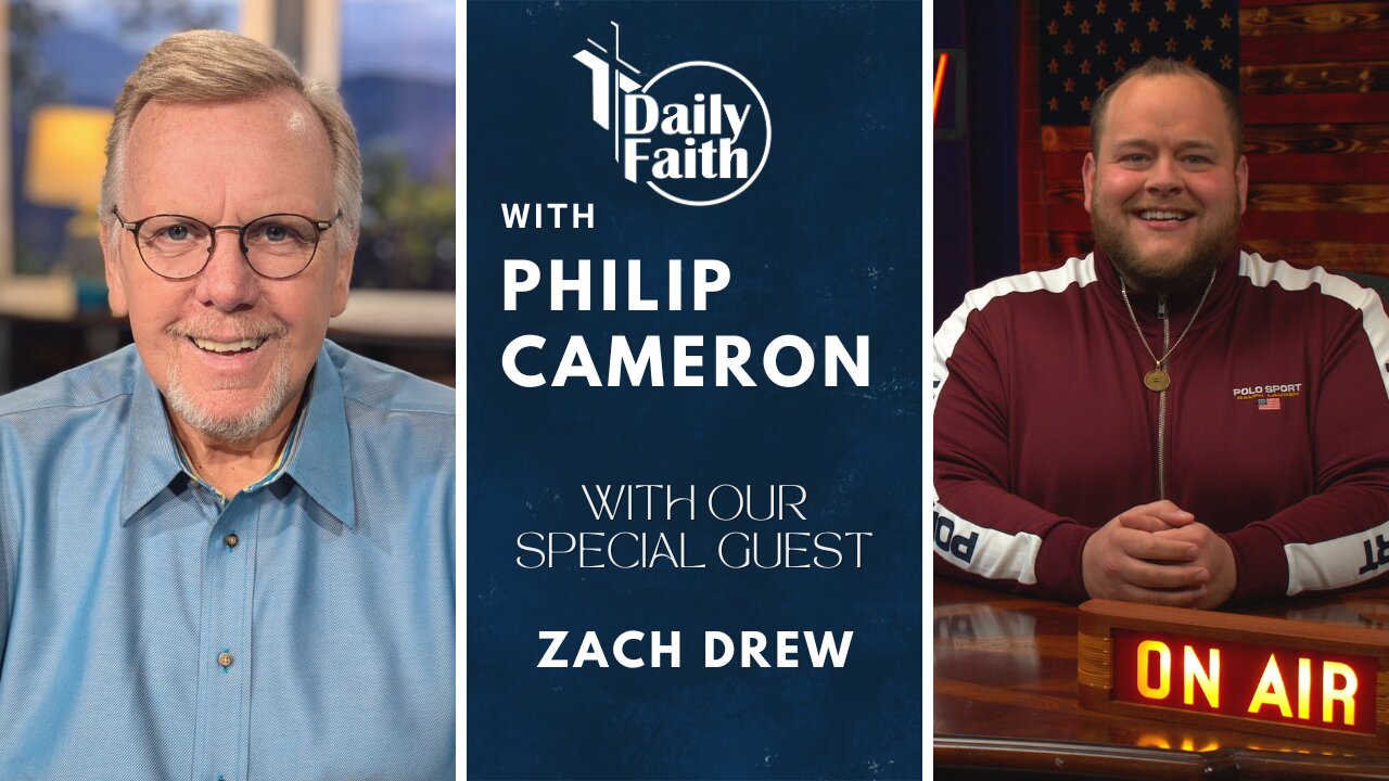 Daily Faith with Philip Cameron: Special Guest Zach Drew