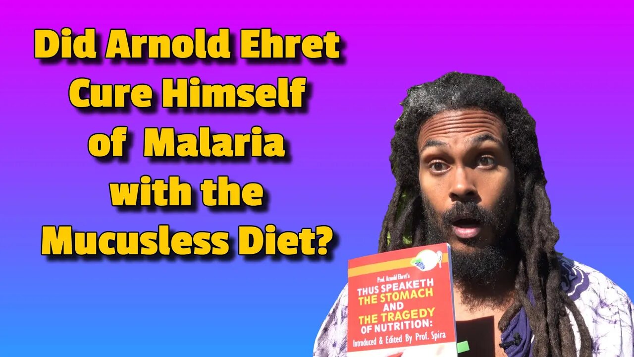 DID ARNOLD EHRET INFECT HIMSELF WITH MALARIA AND HEAL USING THE MUCUSLESS DIET IN 2 DAYS?