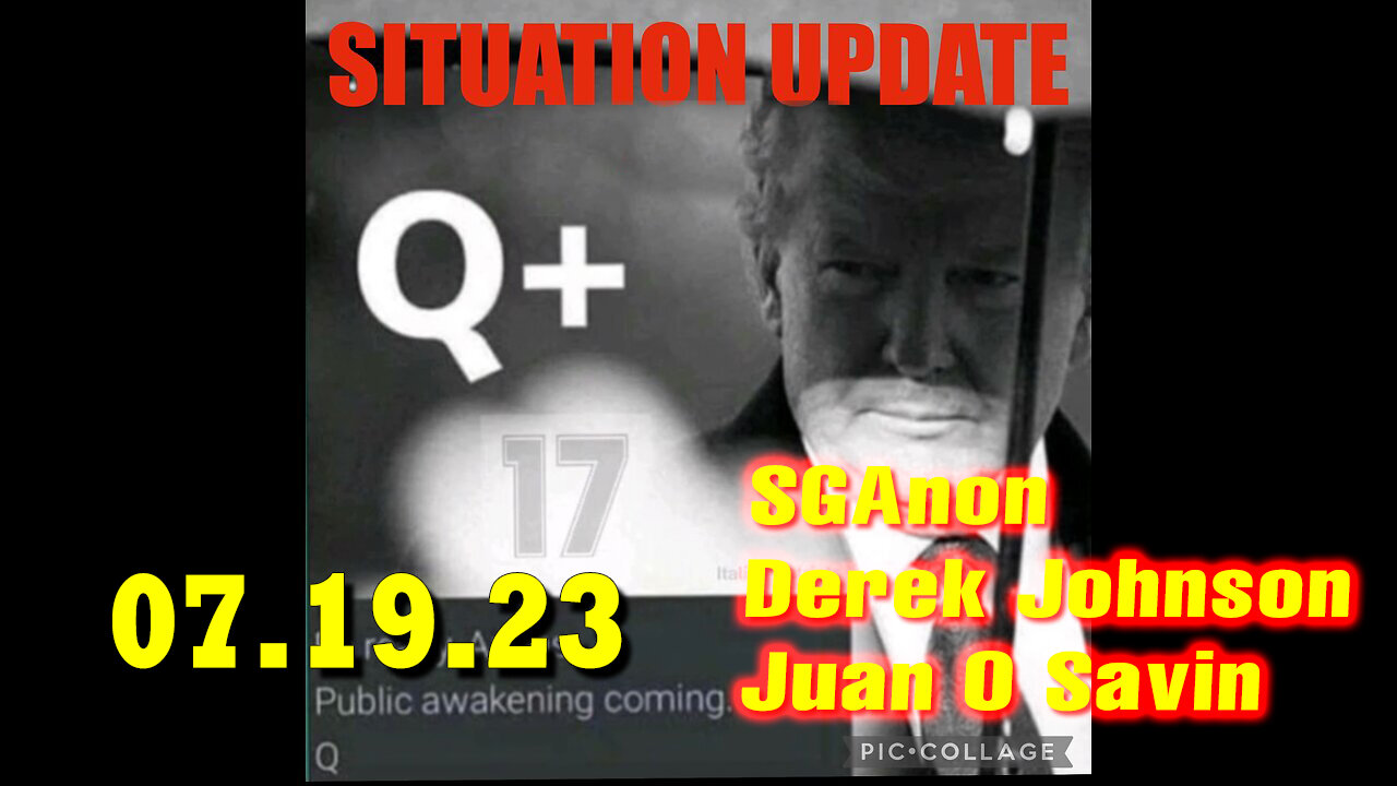 Situation Update 07/19/23 ~ Trump Return - Q+ White Hats Intel ~ Derek Johnson > SGAnon