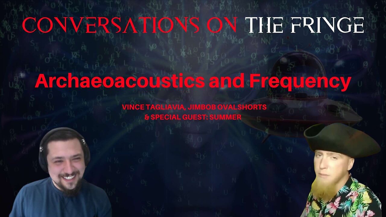 Archaeoacoustics and Frequency W/ Summer S. | Conversations On The Fringe