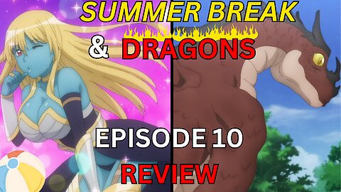 Summer Break and Dragons | Moonlight Fantasy Season 2 Episode 10 Review