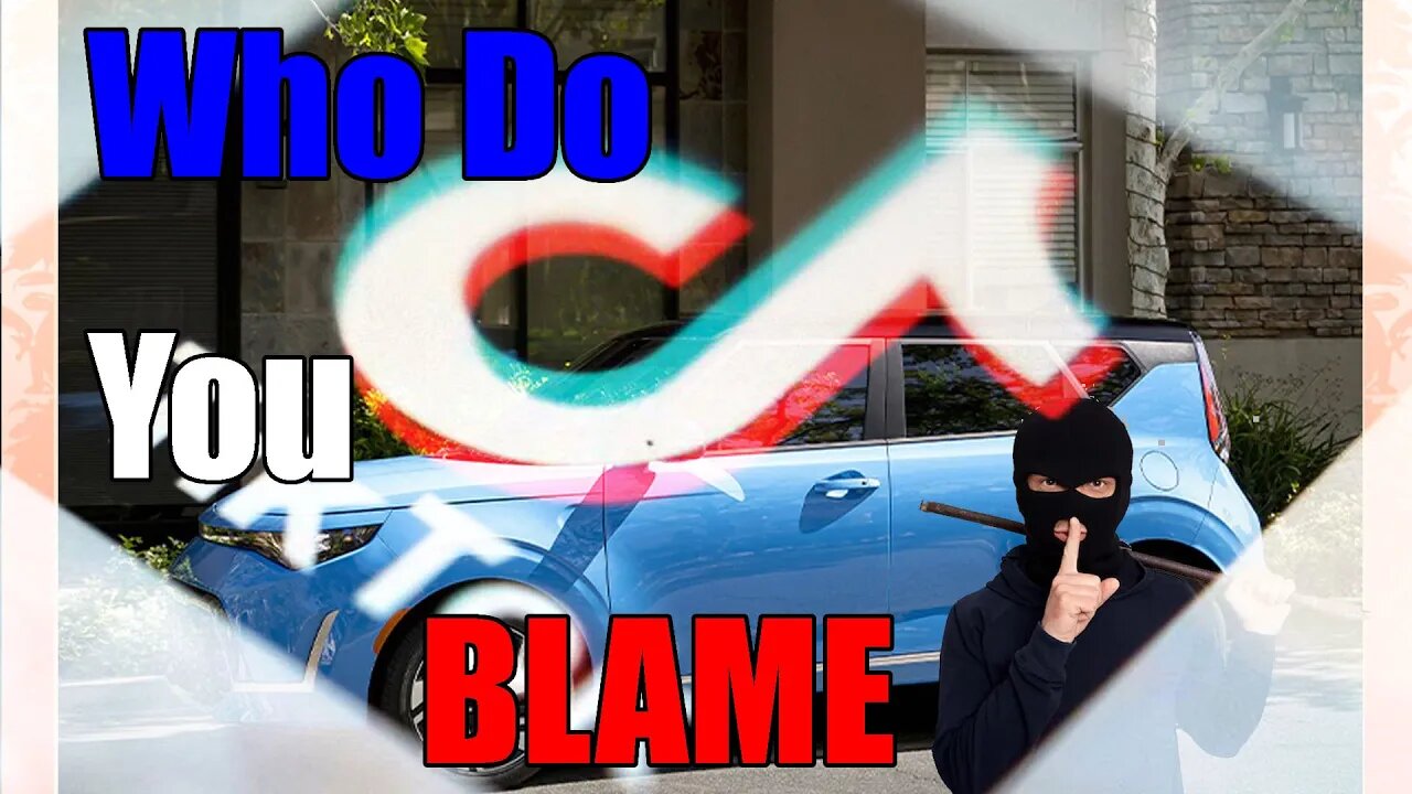 Who Do You Blame For The TIKTOK Hyundai and KIA Thefts?