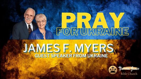 Pray for Ukraine | Guest Speaker from Ukraine, Jim Myers