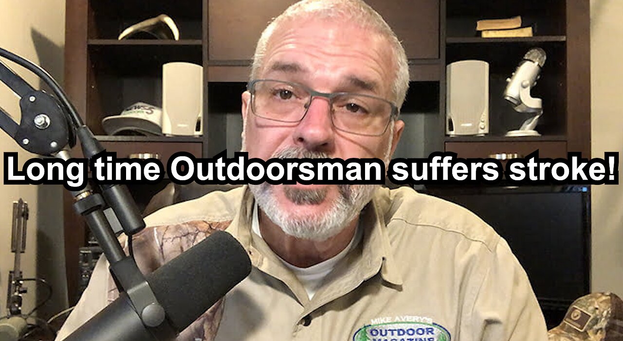 Long time Outdoorsman suffers stroke!